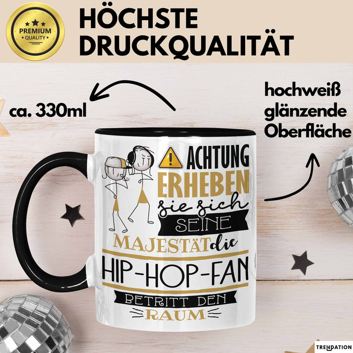 Hip-Hop-Fan Tasse Geschenk Lustiger Spruch Bitte Erheben Sie Sich Seine Majestät Die Hip-Hop-Fan Betritt Den Raum Schwarz Trendation
