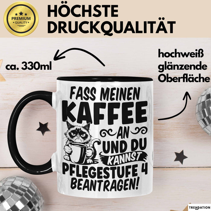 Humor Tasse Pflege Krankenschwester Büro Fass Meinen Kaffee An Und Du Kannst Pflegestufe 4 Beantragen Kaffee-Becher Trendation