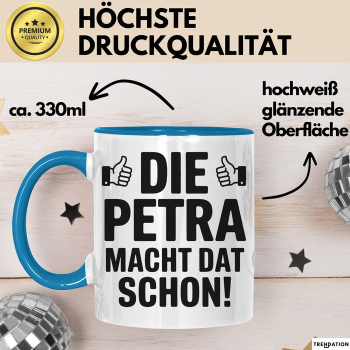 Petra Tasse Geschenk Die Petra Macht Dat Schon Geschenkidee Becher mit Name Blau Trendation