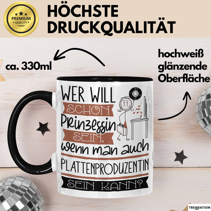 Plattenproduzentin Tasse Geschenk Spruch Wer Will Schon Prinzessin Sein Wenn Man Auch Plattenproduzentin Sein Kann Trendation