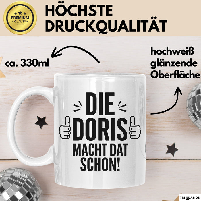 Doris Tasse Geschenk Die Doris Macht Dat Schon Geschenkidee Becher mit Name Weiß Trendation