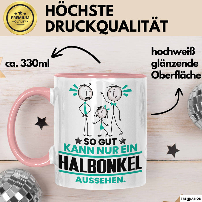 Halbonkel Geschenk Tasse So Gut Kann Nur Ein Halbonkel Aussehen Geschenkidee Kaffee-Becher Rosa Trendation