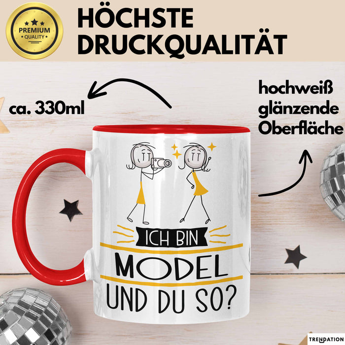 Model Tasse Geschenk Ich Bin Model Und Du So Geschenkidee Lustiger Spruch Becher Rot Trendation