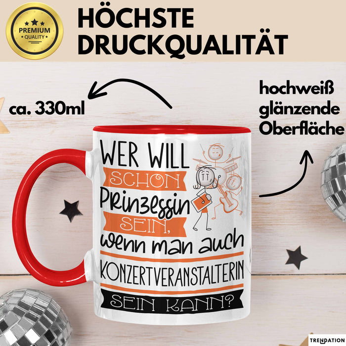 Konzertveranstalterin Tasse Geschenk Spruch Wer Will Schon Prinzessin Sein Wenn Man Auch Konzertveranstalterin Sein Kann Rot Trendation