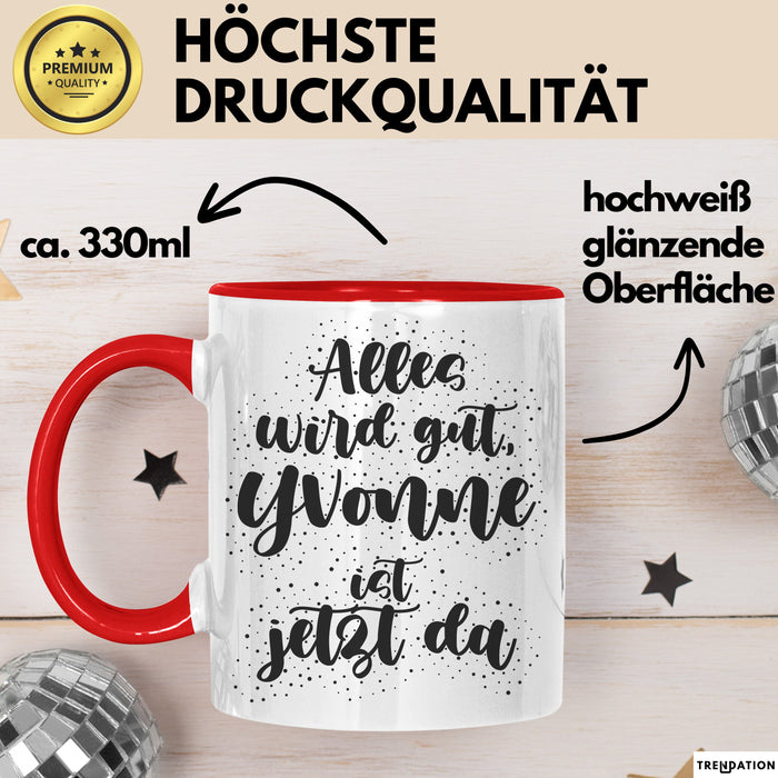 Yvonne Tasse Alles Wird Gut, Yvonne Ist Jetzt Da Geschenk