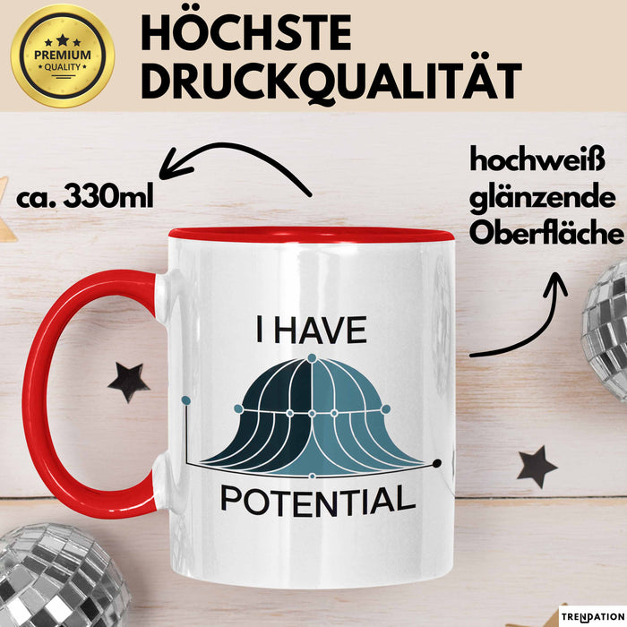 Physiker Tasse Geschenk Ich habe Potenzial Wissenschaft Rot Trendation