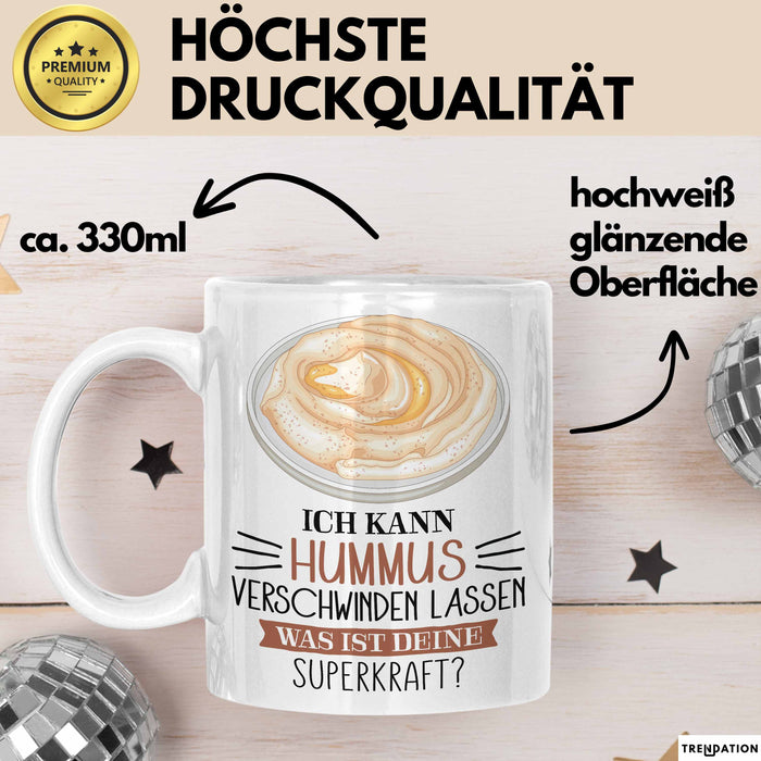 Hummus-Liebhaber Tasse Geschenk Ich Kann Hummus Verschwinden Lassen Was Ist Deine Superkraft Becher Geschenkidee Hummus Kaffee-Becher Weiß Trendation