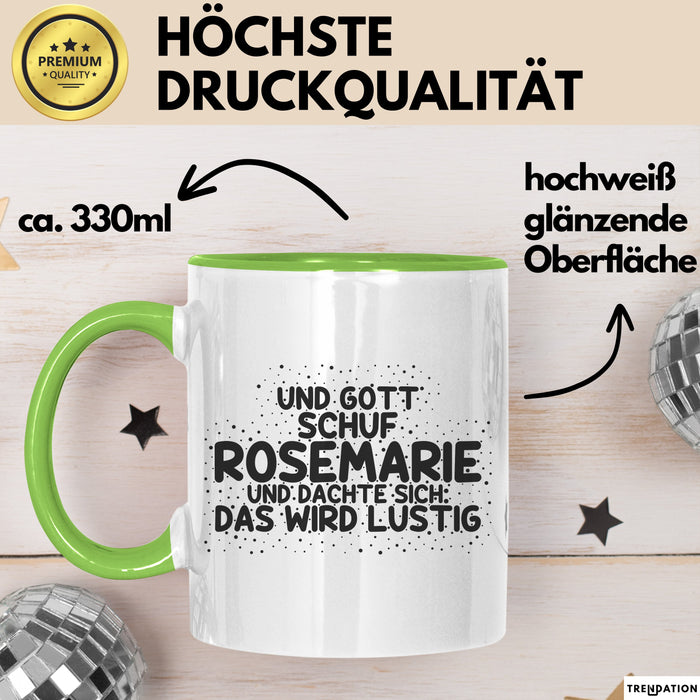 Rosemarie Tasse Und Gott Schuf Rosemarie Und Dachte Sich: Das Wird Lustig