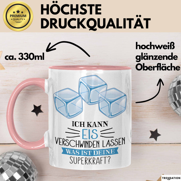 Eis-Liebhaber Tasse Geschenk Ich Kann Eis Verschwinden Lassen Was Ist Deine Superkraft Rosa Trendation
