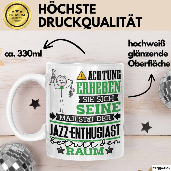 Jazz-Enthusiast Geschenk Tasse Lustiger Spruch Erheben Sie Sich Der Jazz-Enthusiast Betritt den Raum Weiß Trendation
