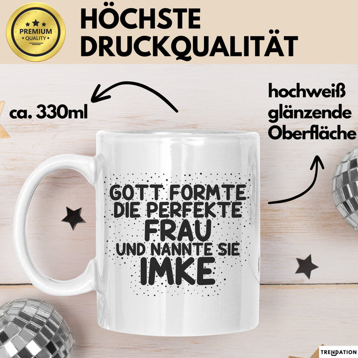 Imke Tasse Gott Formte Die Perfekte Frau Und Nannte Sie Imke Geschenk
