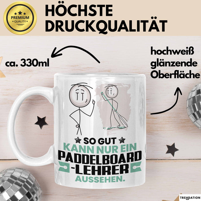 Paddelboard-Lehrer Geschenk Tasse So Gut Kann Nur Ein Paddelboard-Lehrer Aussehen Geschenkidee Kaffee-Becher Weiß Trendation
