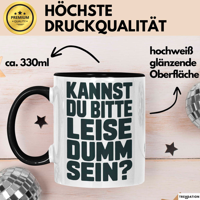 Sarkasmus Sarkastisch Tasse Geschenk Lustige Geschenkidee Kannst Du Bitte Leiser Dumm Sein Schwarz Trendation