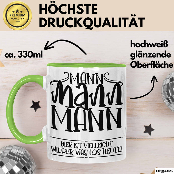 Mann Mann Mann Hier Ist Vielleicht Wieder Was Los Heute Tasse Geschenk Arbeit Büro Arbeitstasse Kaffee-Becher Grün Trendation