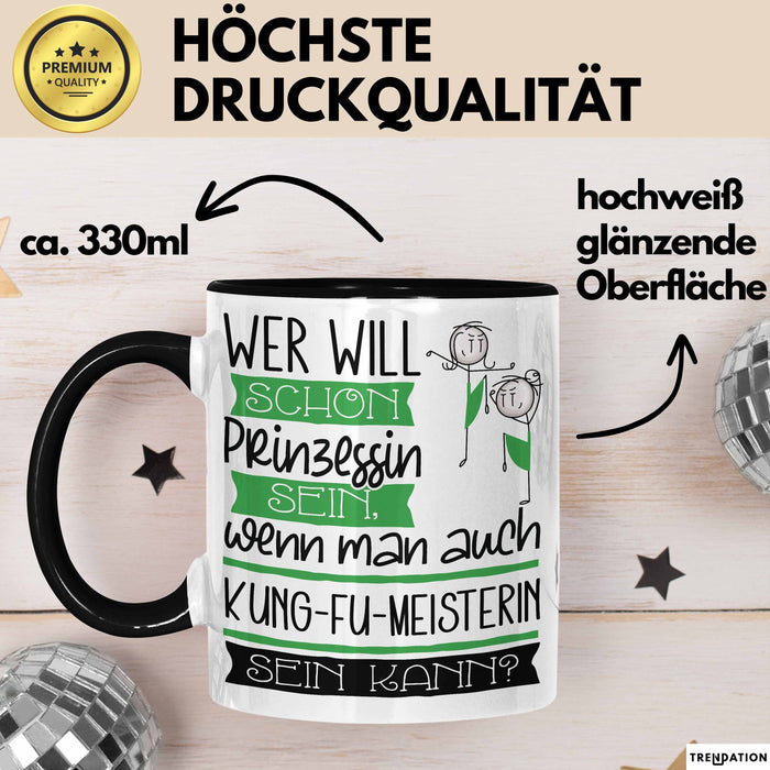Kung-Fu-Meisterin Tasse Geschenk Spruch Wer Will Schon Prinzessin Sein Wenn Man Auch Kung-Fu-Meisterin Sein Kann Trendation