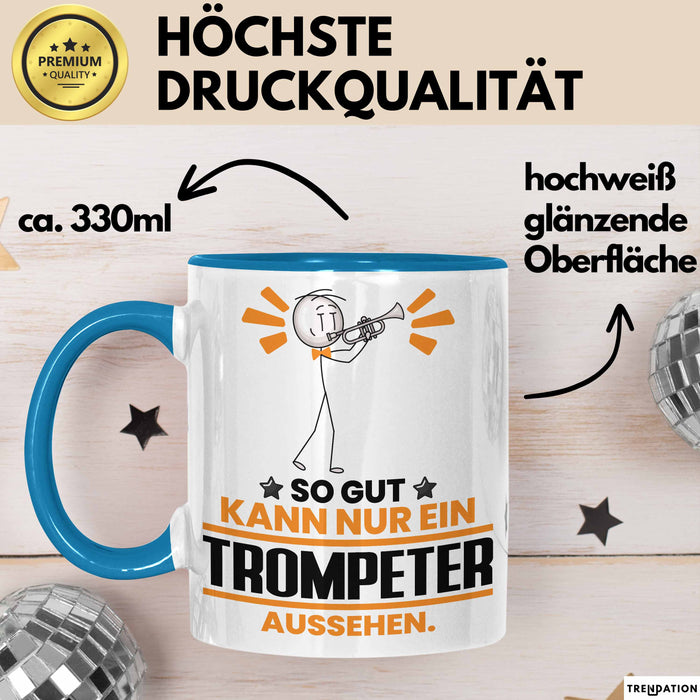 Trompeter Geschenk Tasse So Gut Kann Nur Ein Trompeter Aussehen Geschenkidee Kaffee-Becher Blau Trendation