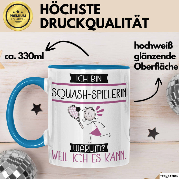 Squash-Spielerin Tasse Geschenk Ich Bin Squash-Spielerin Warum Weil Ich Es Kann Geschenkidee Geburtstag Blau Trendation