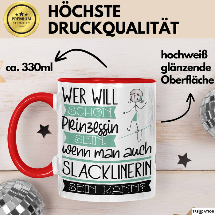 Slacklinerin Tasse Geschenk Spruch Wer Will Schon Prinzessin Sein Wenn Man Auch Slacklinerin Sein Kann Rot Trendation