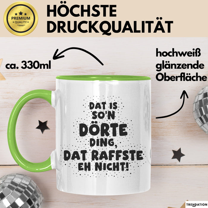 Doerte Tasse Dat Is So'n Doerte Ding, Dat Raffste Eh Nicht Geschenk
