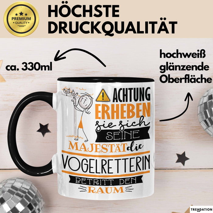 Vogelretterin Tasse Geschenk Lustiger Spruch Bitte Erheben Sie Sich Seine Majestät Die Vogelretterin Betritt Den Raum Schwarz Trendation