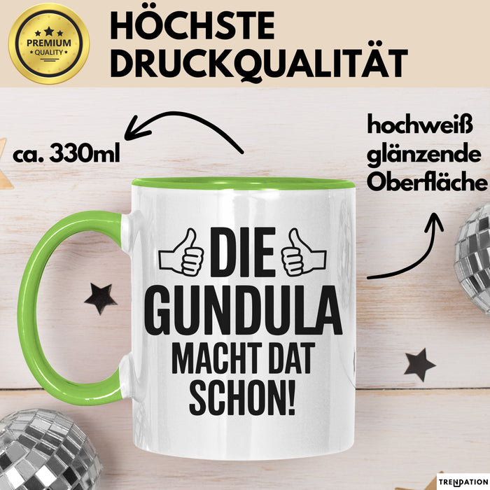 Gundula Tasse Geschenk Die Gundula Macht Dat Schon Geschenkidee Becher mit Name Grün Trendation
