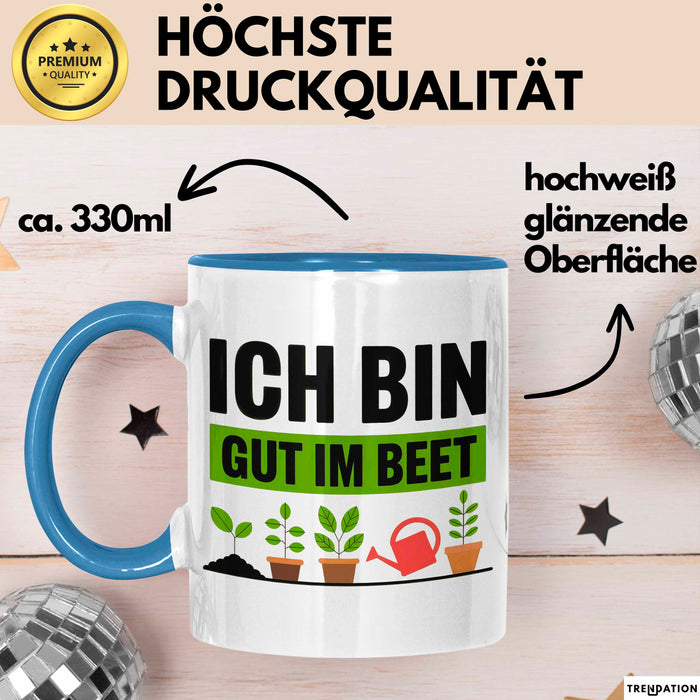 Garten Pflanzen Gärtner Tasse Geschenk Lustige Geschenkidee Spruch Ich Bin Gut Im Beet Blau Trendation