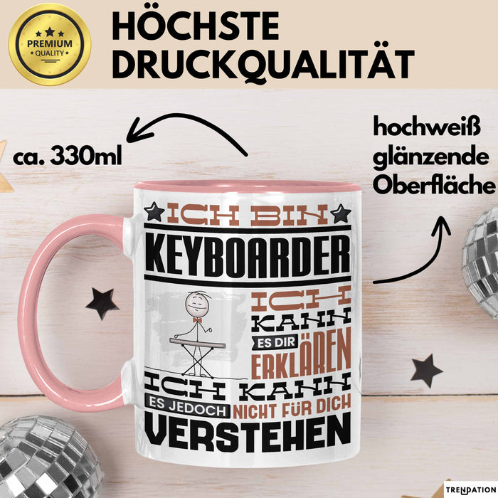 Keyboarder Geschenk Tasse Geschenkidee für Keyboarder Geburtstag Lustig Ich Bin Keyboarder Ich Kann Es Dir Erklären Aber Nicht Für Dich Verstehen Rosa Trendation