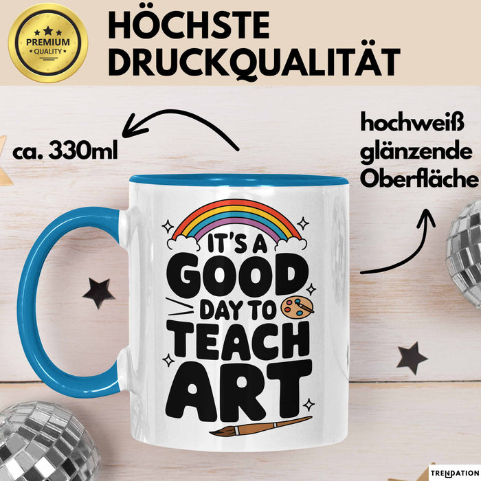 Kunstliebhaber Kunstlehrer Künstler Tasse Geschenk Lustige Geschenkidee Spruch Heute Ist Ein Guter Tag Um Kunst Zu Unterrichten Blau Trendation