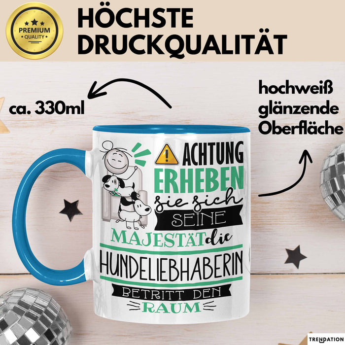 Hundeliebhaberin Tasse Geschenk Lustiger Spruch Bitte Erheben Sie Sich Seine Majestät Die Hundeliebhaberin Betritt Den Raum Blau Trendation