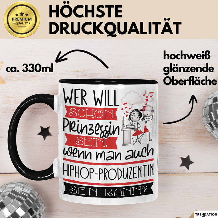 Hiphop-Produzentin Tasse Geschenk Spruch Wer Will Schon Prinzessin Sein Wenn Man Auch Hiphop-Produzentin Sein Kann Trendation