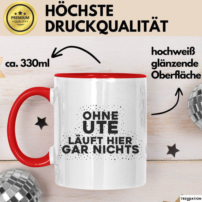 Ute Tasse Ohne Ute Laeuft Hier Gar Nichts Geschenk Rot Trendation