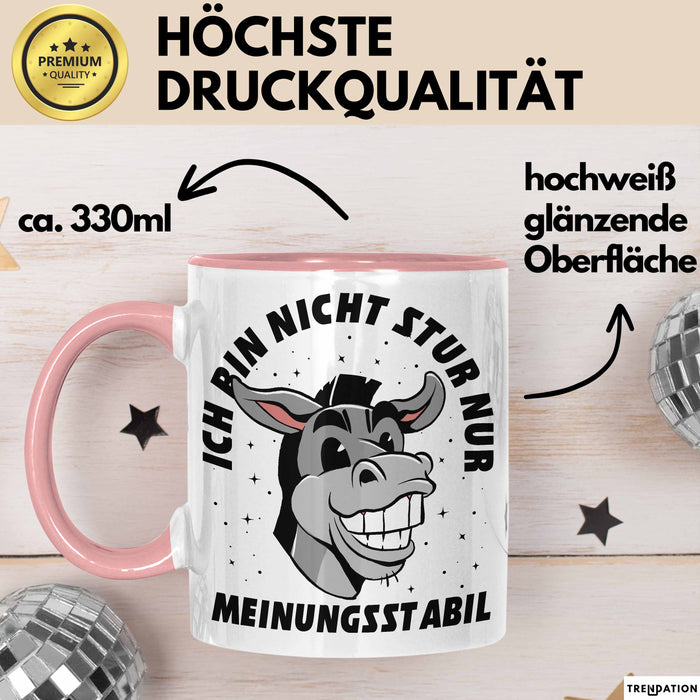 Ich Bin Nicht Stur Nur Meinungsstabil Tasse Geschenk Esel Lustiger Spruch Arbeitskollege Rosa Trendation