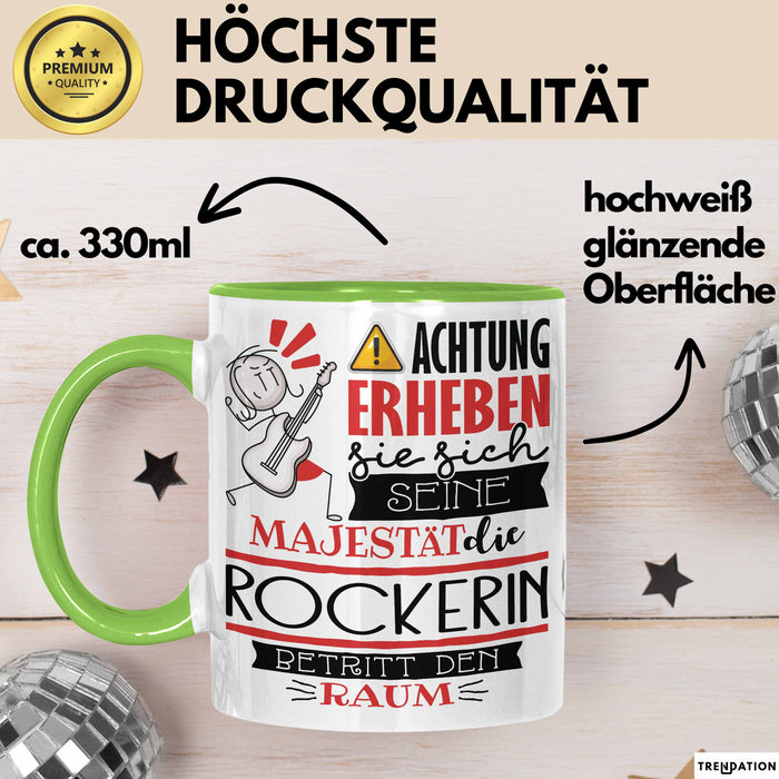 Rockerin Tasse Geschenk Lustiger Spruch Bitte Erheben Sie Sich Seine Majestät Die Rockerin Betritt Den Raum Grün Trendation