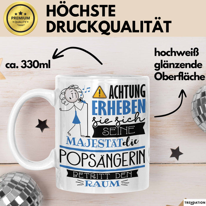 Popsängerin Tasse Geschenk Lustiger Spruch Bitte Erheben Sie Sich Seine Majestät Die Popsängerin Betritt Den Raum Weiß Trendation