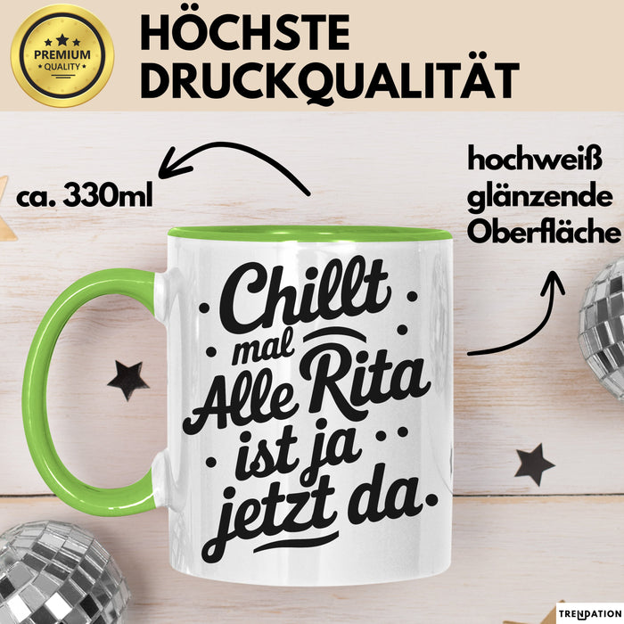 Rita Tasse Geschenk Chillt Mal Alle Rita Ist Ja Jetzt Da Geschenkidee Becher mit Name Grün Trendation