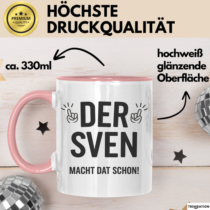Sven Tasse Geschenk Der Sven Macht Dat Schon Geschenkidee Geburtstag Ruhrpott Rosa Trendation