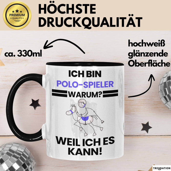Polo-Spieler Geschenk Tasse Lustiger Spruch Ich Bin Polo-Spieler Warum Weil Ich Es Kann Geschenkidee Bester Polo-Spieler Geburtstag Kaffee-Becher Trendation