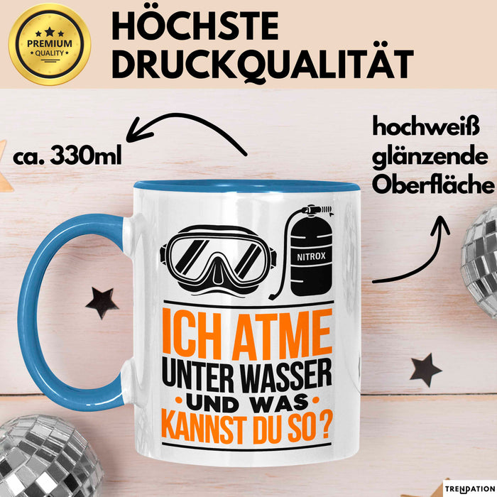 Taucher Tasse Geschenk Lustige Geschenkidee Spruch Ich Atme Unter Wasser Und Was Kannst Du Blau Trendation