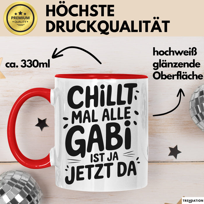 Gabi Tasse Geschenk Chillt Mal Alle Gabi Ist Ja Jetzt Da Geschenkidee Becher mit Name Rot Trendation