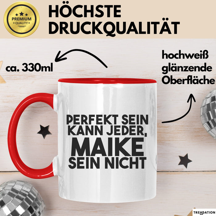 Maike Tasse Perfekt Sein Kann Jeder, Maike Sein Nicht Geschenk Rot Trendation
