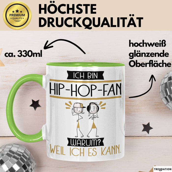 Hip-Hop-Fan Tasse Geschenk Ich Bin Hip-Hop-Fan Warum Weil Ich Es Kann Geschenkidee Geburtstag Grün Trendation