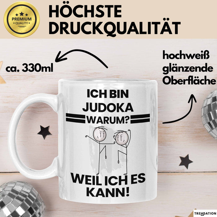 Judoka Geschenk Tasse Lustiger Spruch Ich Bin Judoka Warum Weil Ich Es Kann Geschenkidee Bester Judoka Geburtstag Kaffee-Becher Weiß Trendation