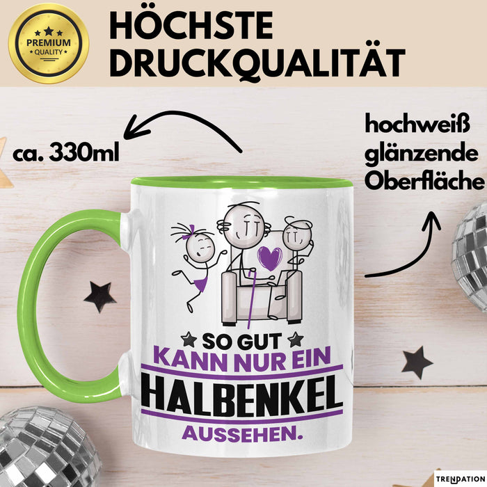 Halbenkel Geschenk Tasse So Gut Kann Nur Ein Halbenkel Aussehen Geschenkidee Kaffee-Becher Grün Trendation