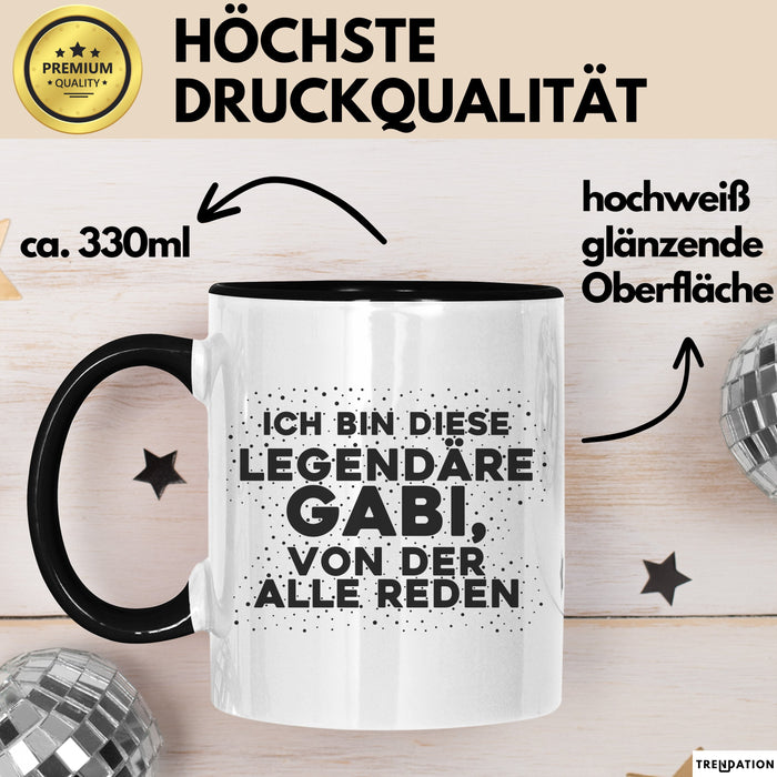 Gabi Tasse Ich Bin Diese Legendaere Gabi, Von Der Alle Reden Geschenk