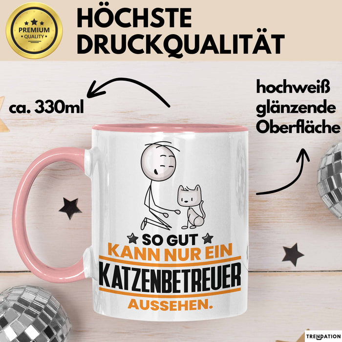 Katzenbetreuer Geschenk Tasse So Gut Kann Nur Ein Katzenbetreuer Aussehen Geschenkidee Kaffee-Becher Rosa Trendation