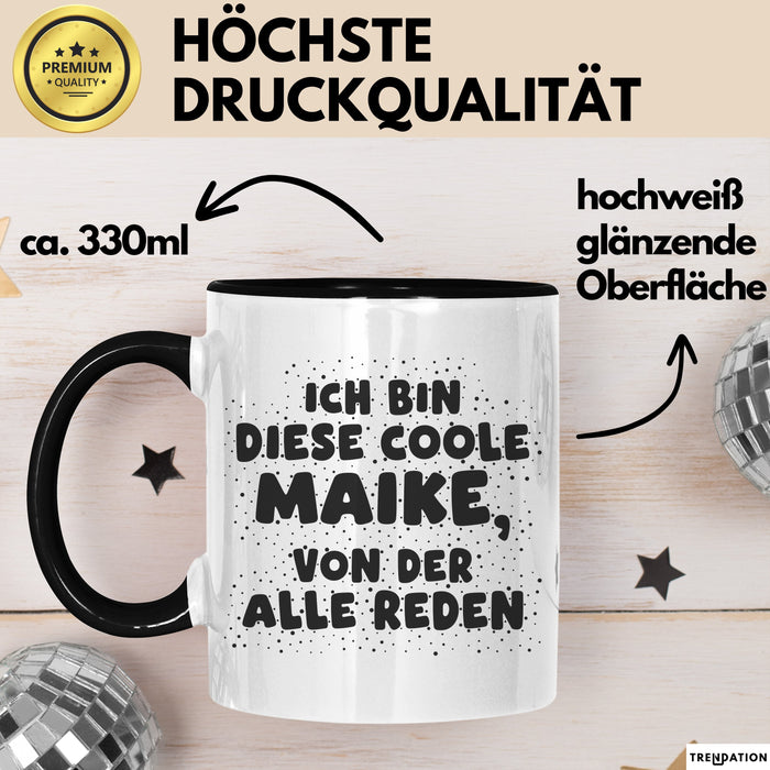 Maike Tasse Ich Bin Diese Coole Maike, Von Der Alle Reden Geschenk