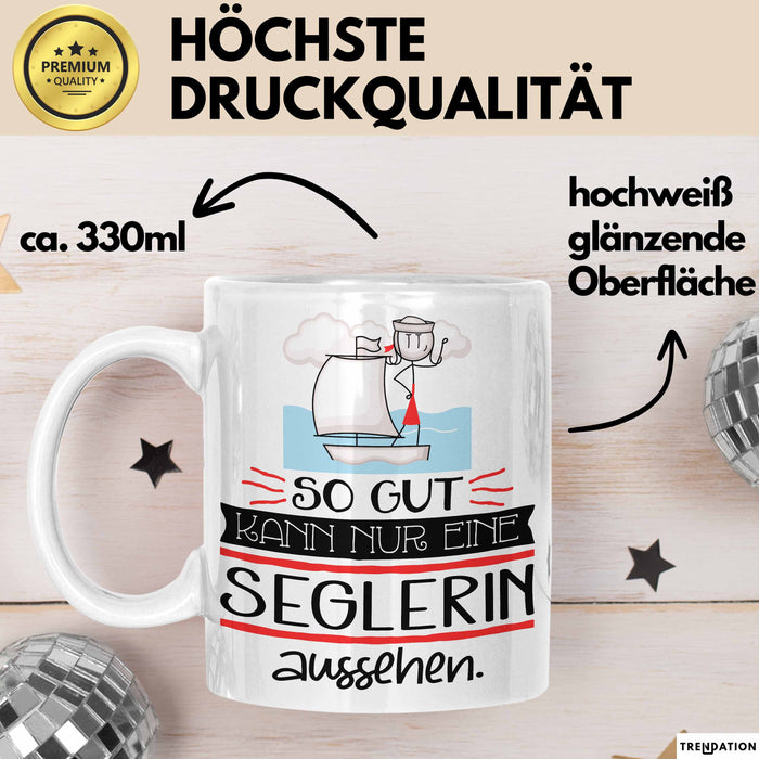Seglerin Geschenk Tasse So Gut Kann Nur Eine Seglerin Aussehen Geschenkidee Geburtstag Weihnachten Lustig Weiß Trendation