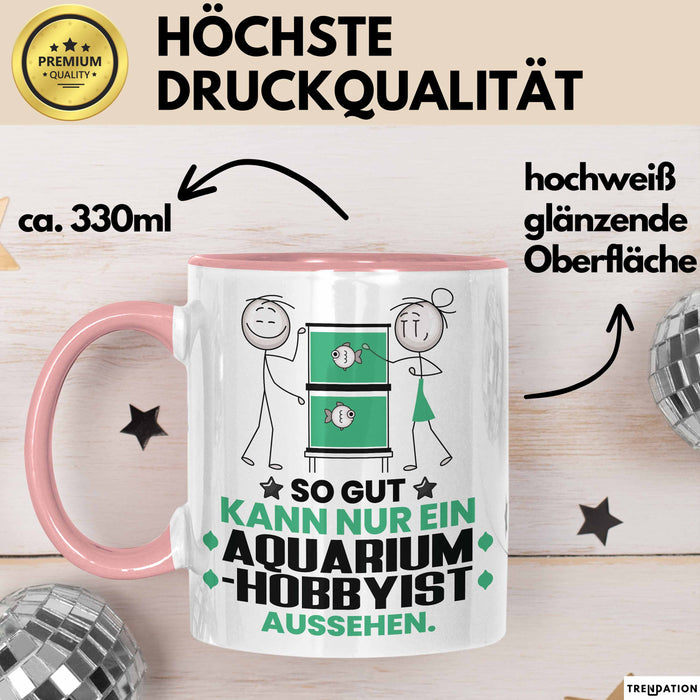 Aquarium-Hobbyist Geschenk Tasse So Gut Kann Nur Ein Aquarium-Hobbyist Aussehen Geschenkidee Kaffee-Becher Rosa Trendation