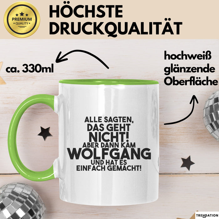 Wolfgang Tasse Alle Sagten Das Geht Nicht, Aber Dann Kam Wolfgang Geschenk