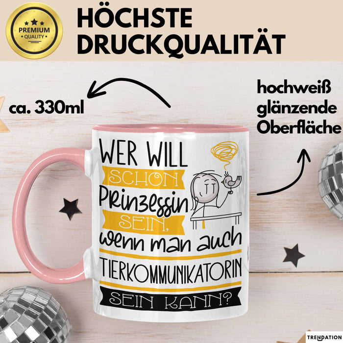 Tierkommunikatorin Tasse Geschenk Spruch Wer Will Schon Prinzessin Sein Wenn Man Auch Tierkommunikatorin Sein Kann Rosa Trendation